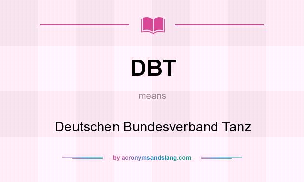 What does DBT mean? It stands for Deutschen Bundesverband Tanz