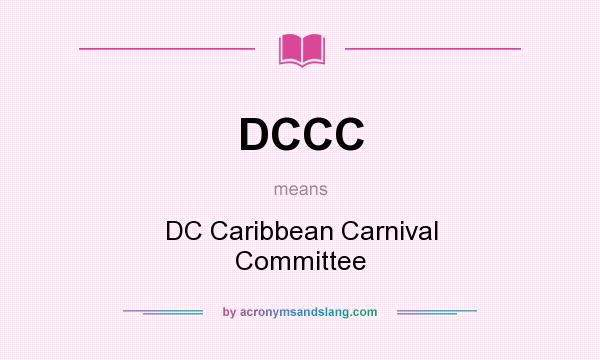 What does DCCC mean? It stands for DC Caribbean Carnival Committee