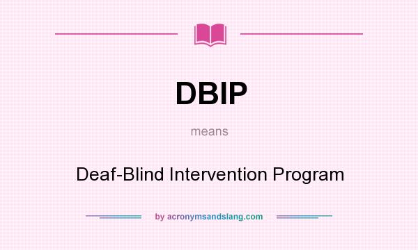 What does DBIP mean? It stands for Deaf-Blind Intervention Program
