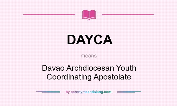 What does DAYCA mean? It stands for Davao Archdiocesan Youth Coordinating Apostolate