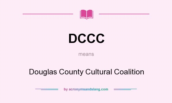 What does DCCC mean? It stands for Douglas County Cultural Coalition