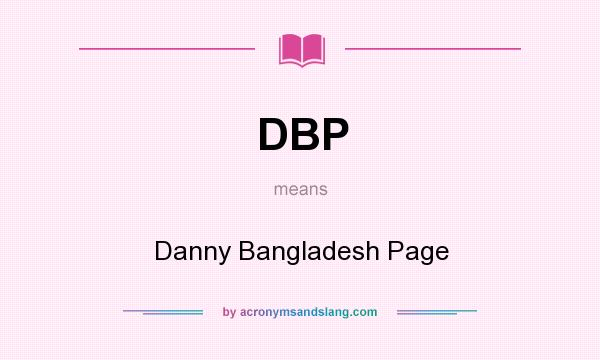 What does DBP mean? It stands for Danny Bangladesh Page