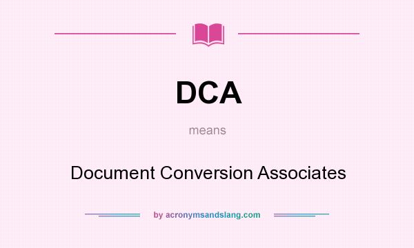 What does DCA mean? It stands for Document Conversion Associates