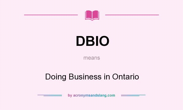 What does DBIO mean? It stands for Doing Business in Ontario