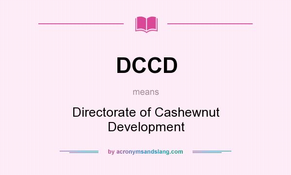 What does DCCD mean? It stands for Directorate of Cashewnut Development