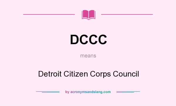 What does DCCC mean? It stands for Detroit Citizen Corps Council