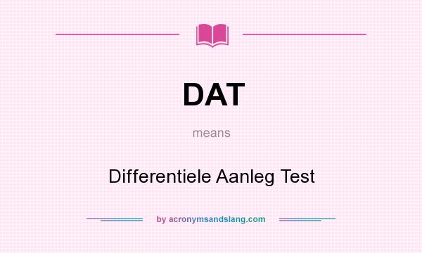 What does DAT mean? It stands for Differentiele Aanleg Test