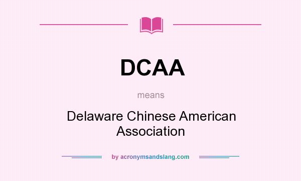What does DCAA mean? It stands for Delaware Chinese American Association