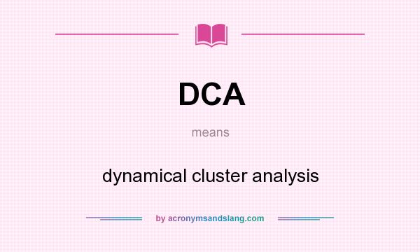 What does DCA mean? It stands for dynamical cluster analysis