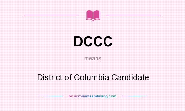 What does DCCC mean? It stands for District of Columbia Candidate