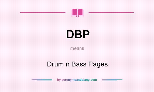 What does DBP mean? It stands for Drum n Bass Pages