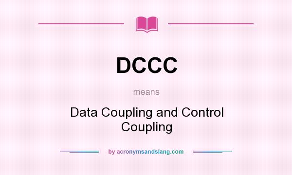 What does DCCC mean? It stands for Data Coupling and Control Coupling