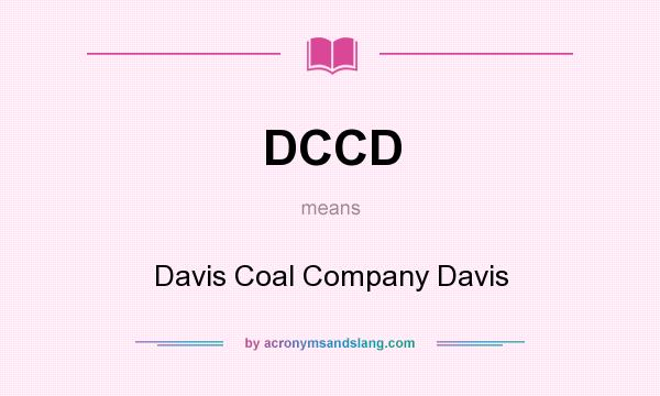 What does DCCD mean? It stands for Davis Coal Company Davis