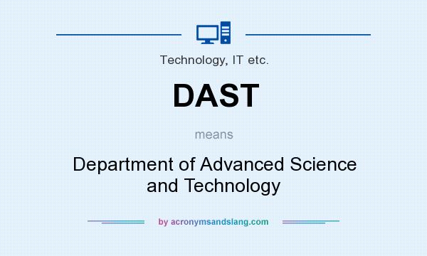What does DAST mean? It stands for Department of Advanced Science and Technology