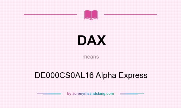 What does DAX mean? It stands for DE000CS0AL16 Alpha Express