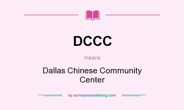 What does DCCC mean? It stands for Dallas Chinese Community Center