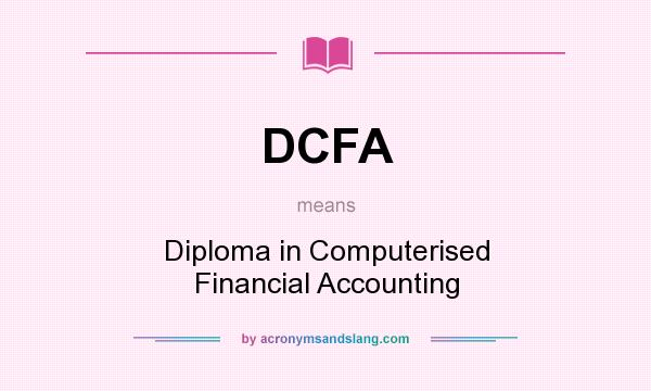 What does DCFA mean? It stands for Diploma in Computerised Financial Accounting