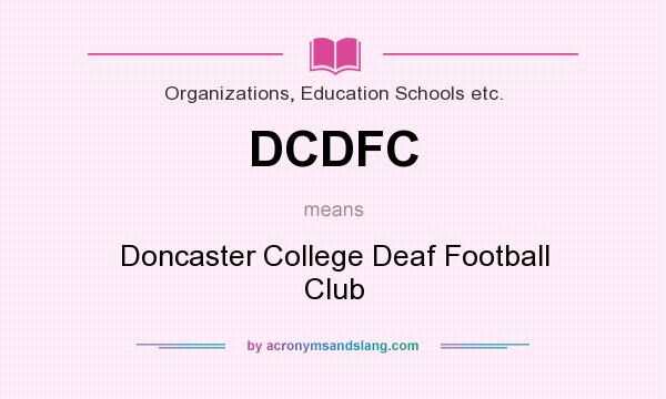 What does DCDFC mean? It stands for Doncaster College Deaf Football Club