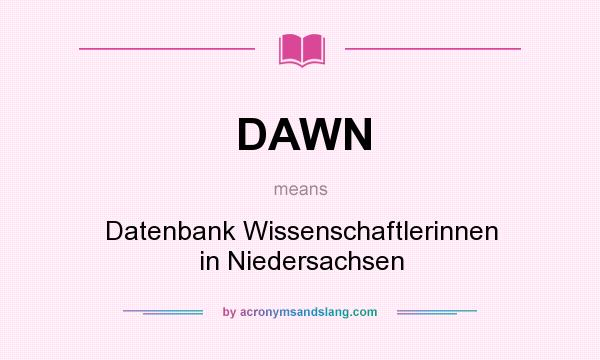 What does DAWN mean? It stands for Datenbank Wissenschaftlerinnen in Niedersachsen