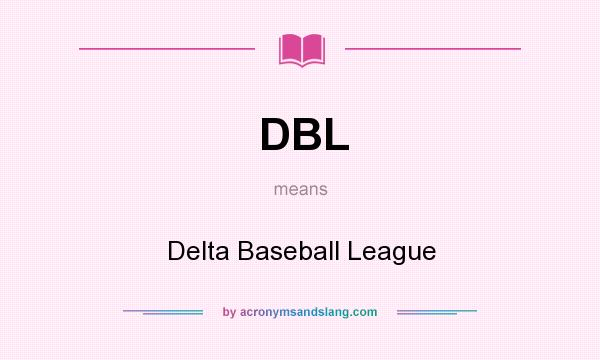 What does DBL mean? It stands for Delta Baseball League