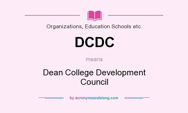 What does DCDC mean? It stands for Dean College Development Council