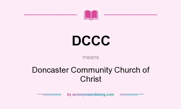 What does DCCC mean? It stands for Doncaster Community Church of Christ