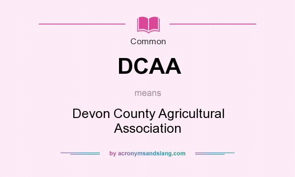 What does DCAA mean? It stands for Devon County Agricultural Association