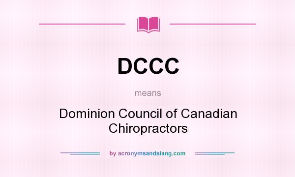 What does DCCC mean? It stands for Dominion Council of Canadian Chiropractors