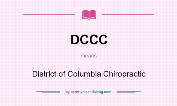 What does DCCC mean? It stands for District of Columbia Chiropractic