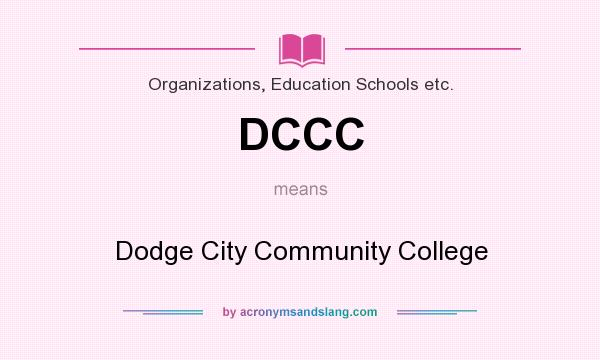 What does DCCC mean? It stands for Dodge City Community College