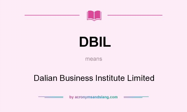 What does DBIL mean? It stands for Dalian Business Institute Limited