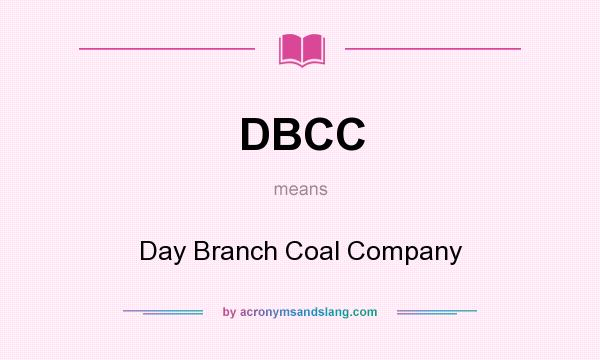 What does DBCC mean? It stands for Day Branch Coal Company