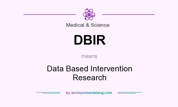 What does DBIR mean? It stands for Data Based Intervention Research