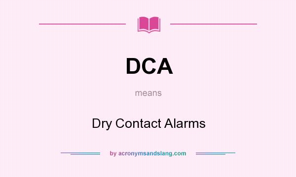 What does DCA mean? It stands for Dry Contact Alarms