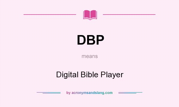 What does DBP mean? It stands for Digital Bible Player