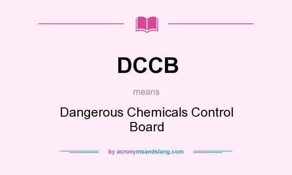 What does DCCB mean? It stands for Dangerous Chemicals Control Board