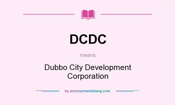 What does DCDC mean? It stands for Dubbo City Development Corporation