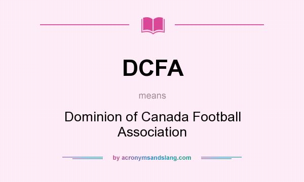What does DCFA mean? It stands for Dominion of Canada Football Association