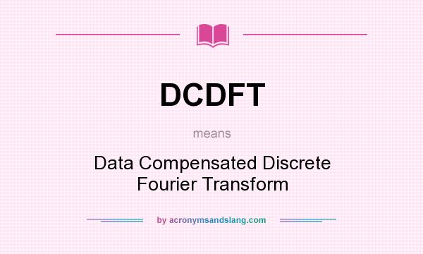 What does DCDFT mean? It stands for Data Compensated Discrete Fourier Transform