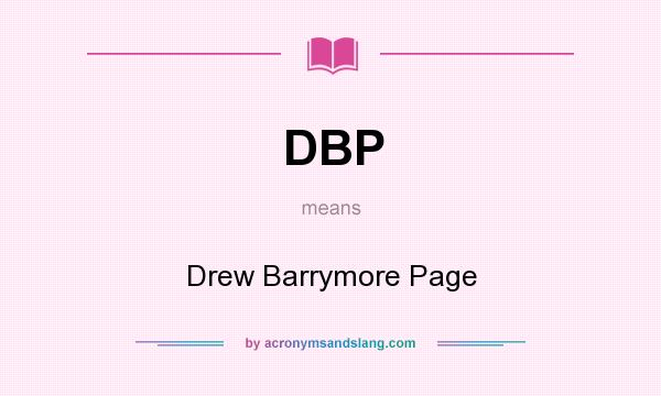 What does DBP mean? It stands for Drew Barrymore Page