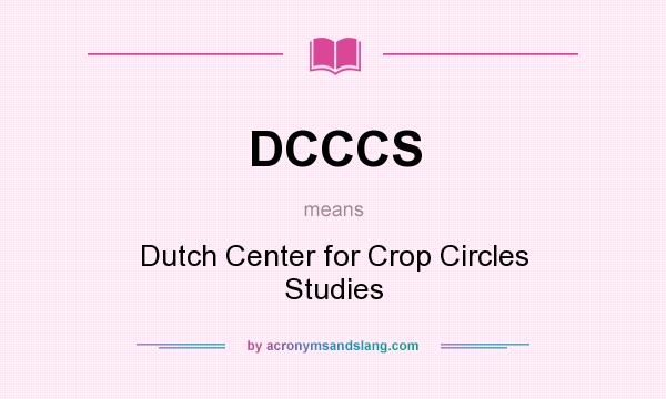 What does DCCCS mean? It stands for Dutch Center for Crop Circles Studies