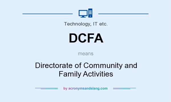 What does DCFA mean? It stands for Directorate of Community and Family Activities