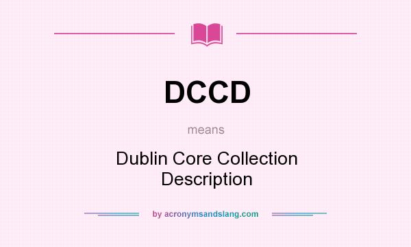 What does DCCD mean? It stands for Dublin Core Collection Description