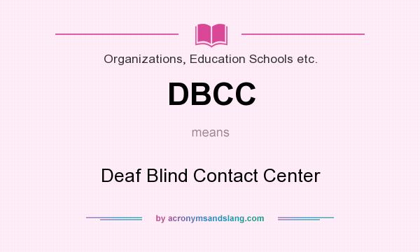 What does DBCC mean? It stands for Deaf Blind Contact Center
