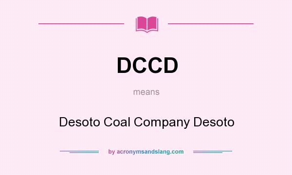 What does DCCD mean? It stands for Desoto Coal Company Desoto