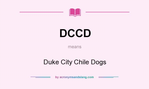 What does DCCD mean? It stands for Duke City Chile Dogs
