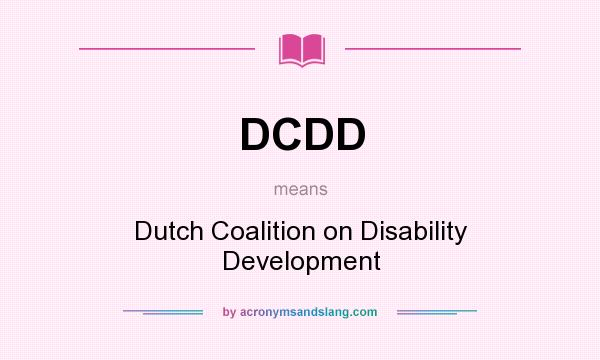 What does DCDD mean? It stands for Dutch Coalition on Disability Development