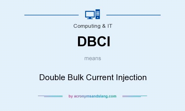 What does DBCI mean? It stands for Double Bulk Current Injection