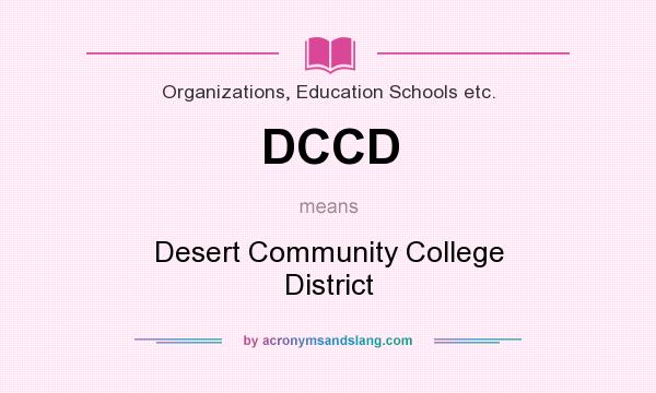 What does DCCD mean? It stands for Desert Community College District