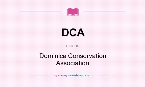 What does DCA mean? It stands for Dominica Conservation Association